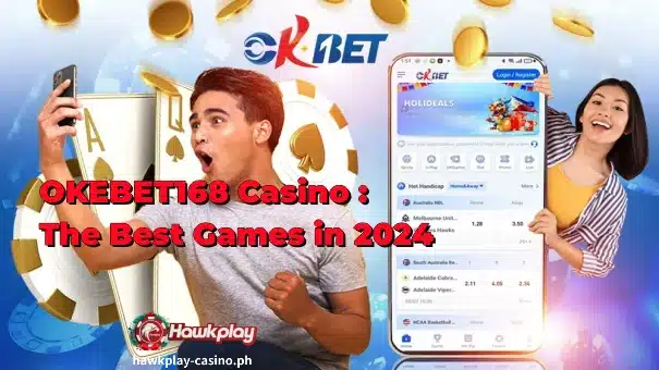 OKEBET168 Casino : The Best Games in 2024